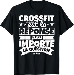 CrossFit est la réponse peu importe la question - T-Shirt