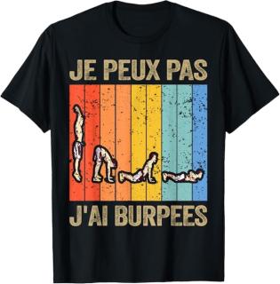 Je peux pas, j'ai burpees - T-Shirt